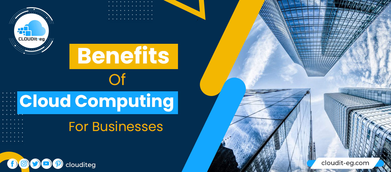 You are currently viewing The Benefits of Cloud Computing for Businesses