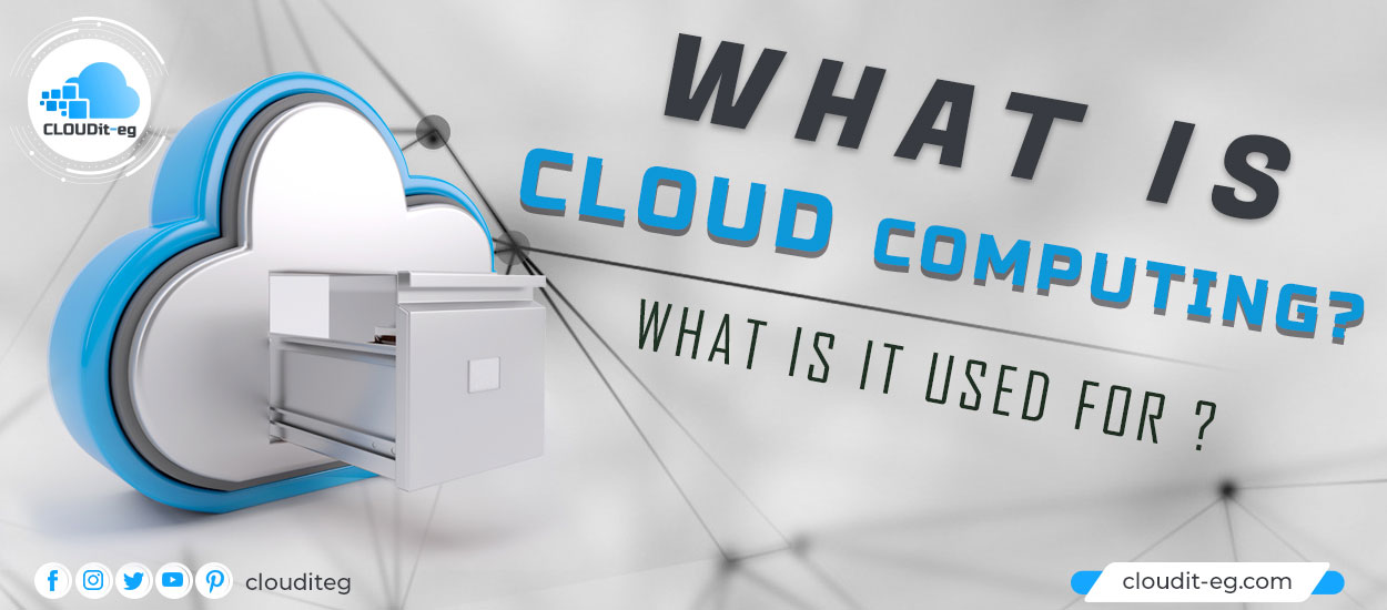You are currently viewing What is CLOUD COMPUTING? What is it Used For?
