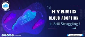 Read more about the article Hybrid Cloud Adoption is Still Struggling!