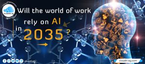 Read more about the article Will the world of work rely on AI in 2035?